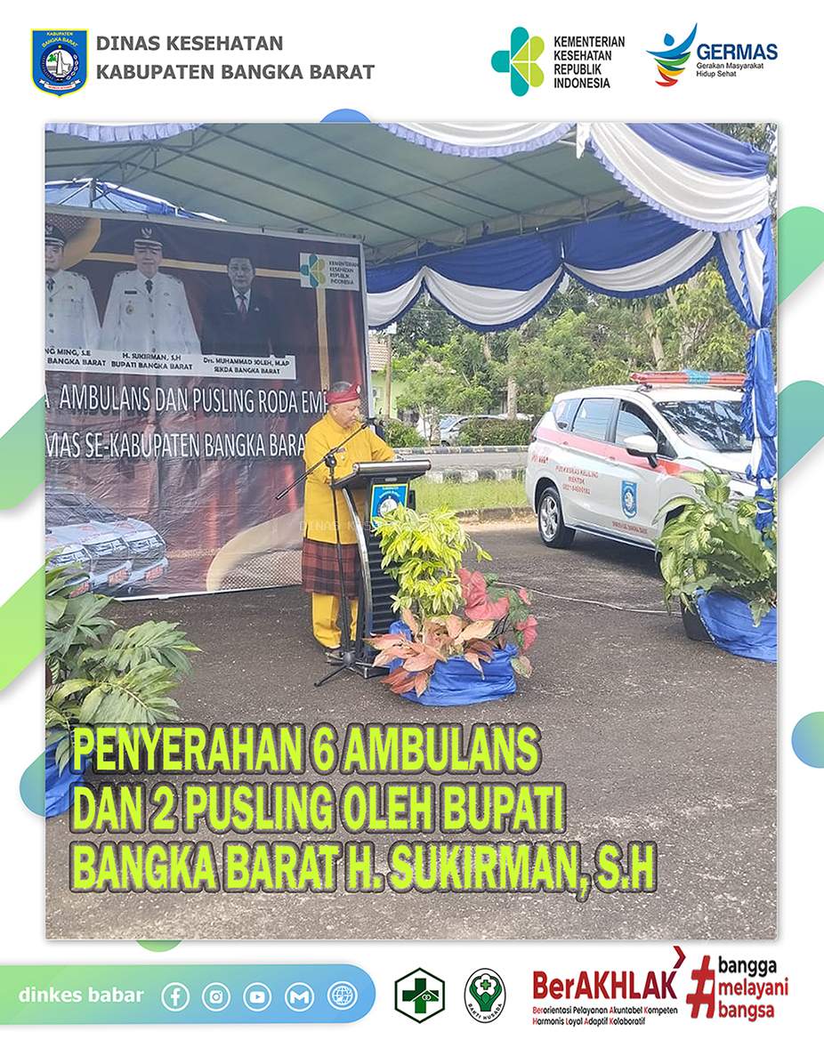 PENYERAHAN AMBULANS DAN PUSLING OLEH BUPATI BANGKA BARAT KEPADA PUSKESMAS SE-BANGKA BARAT